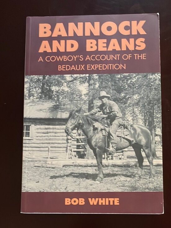 Bannock and Beans: A Cowboy's Account of the Bedaux Expedition - White, Bob - Picture 1 of 2